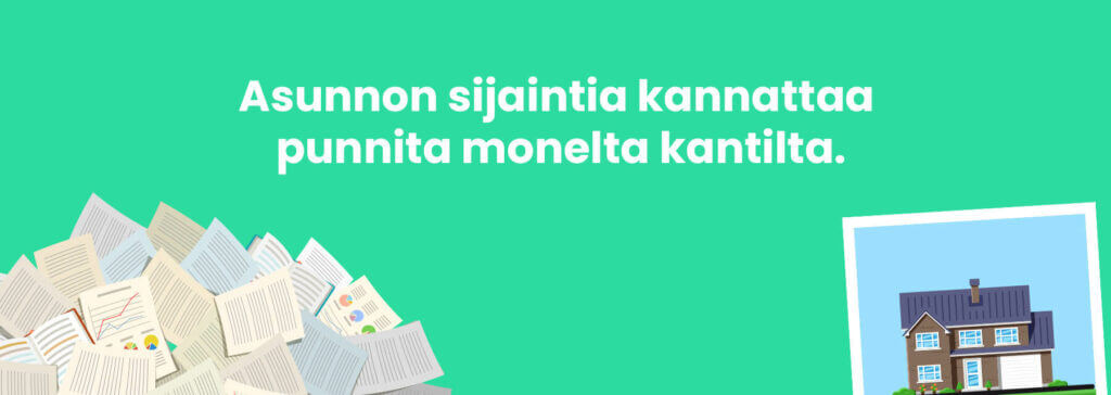 Asuntokaupoilla mahdollisen asunnon sijaintia kannattaa harkita monesta näkökulmasta.