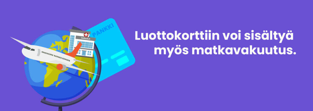 Joihinkin luottokortteihin kuuluu matkavakuutus.