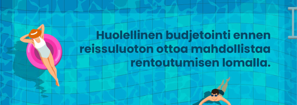 Lomalla on helppo rentoutua, kun matkan maksaminen on järjestelty tarkasti etukäteen.