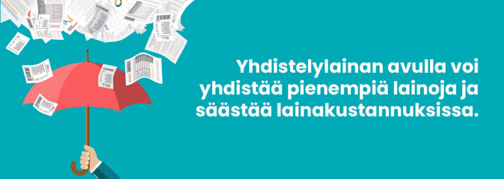 Yhdistelylaina niputtaa pienlainat ja osamaksuluotot yhdeksi, edullisemmaksi lainaksi.